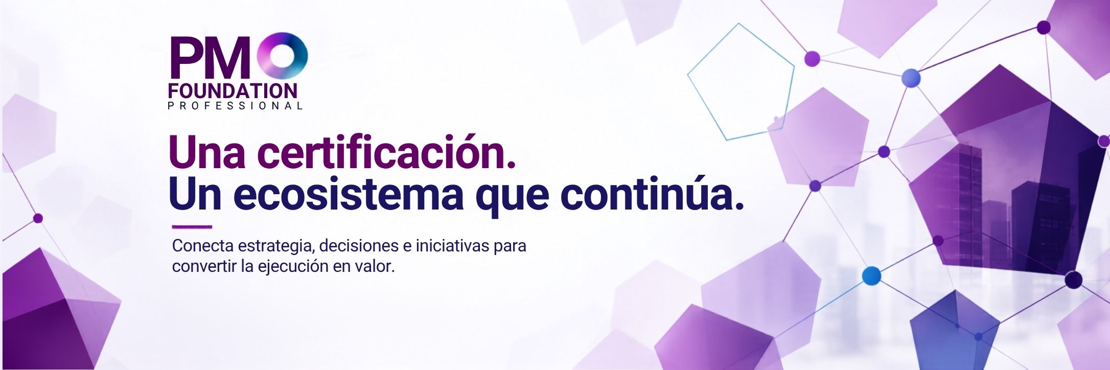 PMO Foundation Professional: una certificación, un ecosistema que continúa